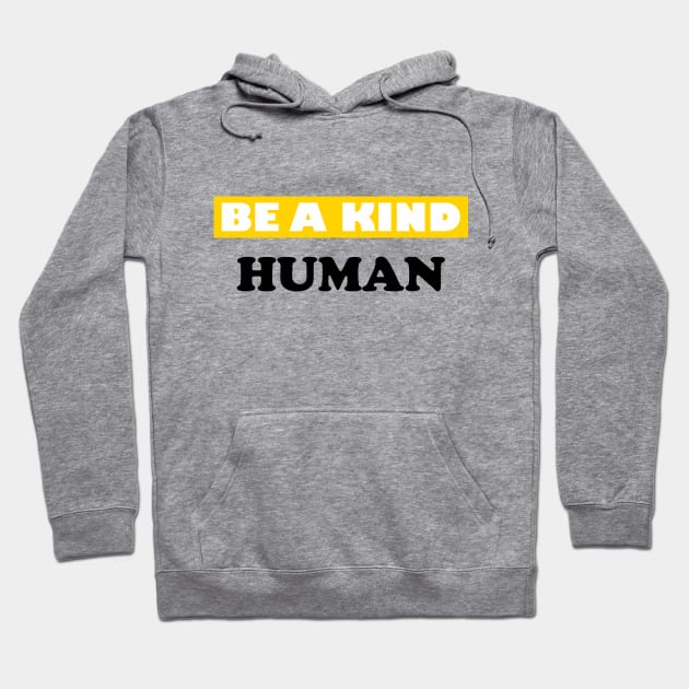 Be a Kind Human Hoodie by DMJPRINT